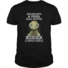 Turtle arguing with a fool only proves there are two stupid people shirt