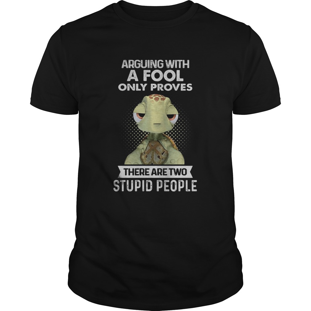 Turtle arguing with a fool only proves there are two stupid people shirt Turtle arguing with a fool only proves there are two stupid people shirt