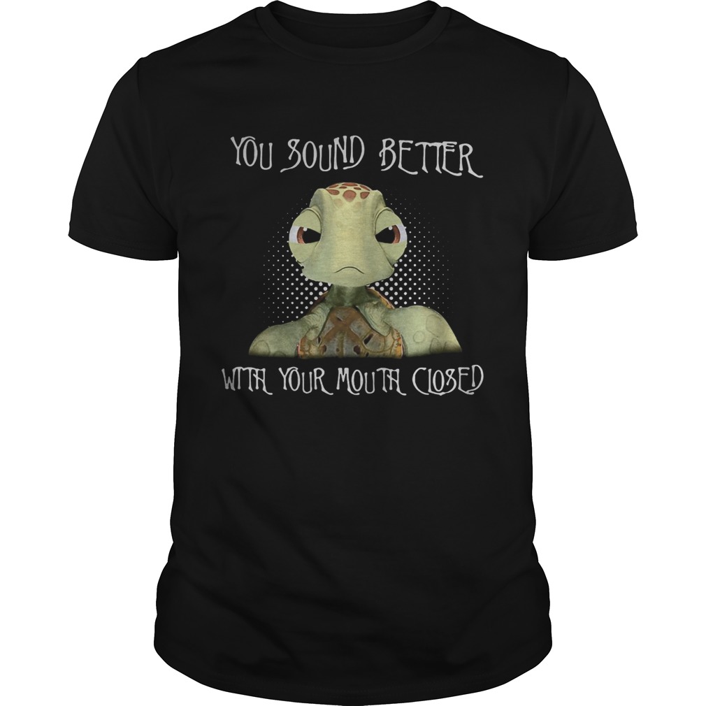 Turtle you sound better with your mouth closed shirt Turtle you sound better with your mouth closed shirt