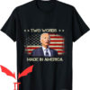 Two In The T-shirt Two Words Made In America T-shirt