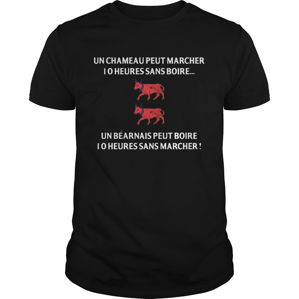 Un Chameau Peut Marcher 10 Heures Sans Boire Un Barnais Peut Boire shirt Un Chameau Peut Marcher 10 Heures Sans Boire Un Barnais Peut Boire shirt