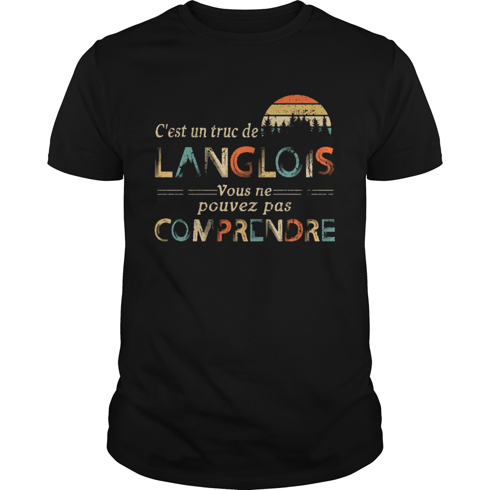 Vintage Cest Un Truc De Langlois Vouse Ne Pouvez Pas Comprendre Shirt Vintage Cest Un Truc De Langlois Vouse Ne Pouvez Pas Comprendre Shirt