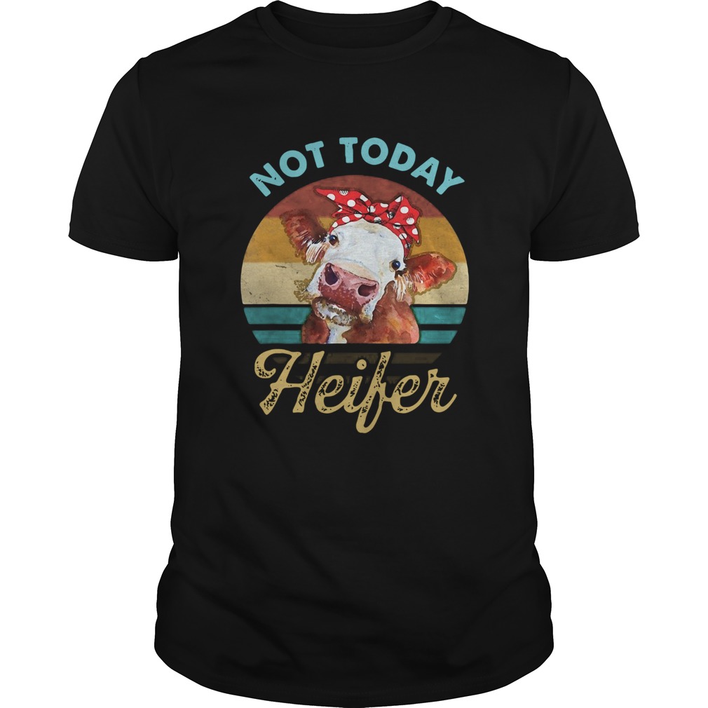 Vintage Not Today Heifer For Farmer shirt Vintage Not Today Heifer For Farmer shirt