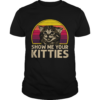 Vintage Show Me Your Kitties shirt