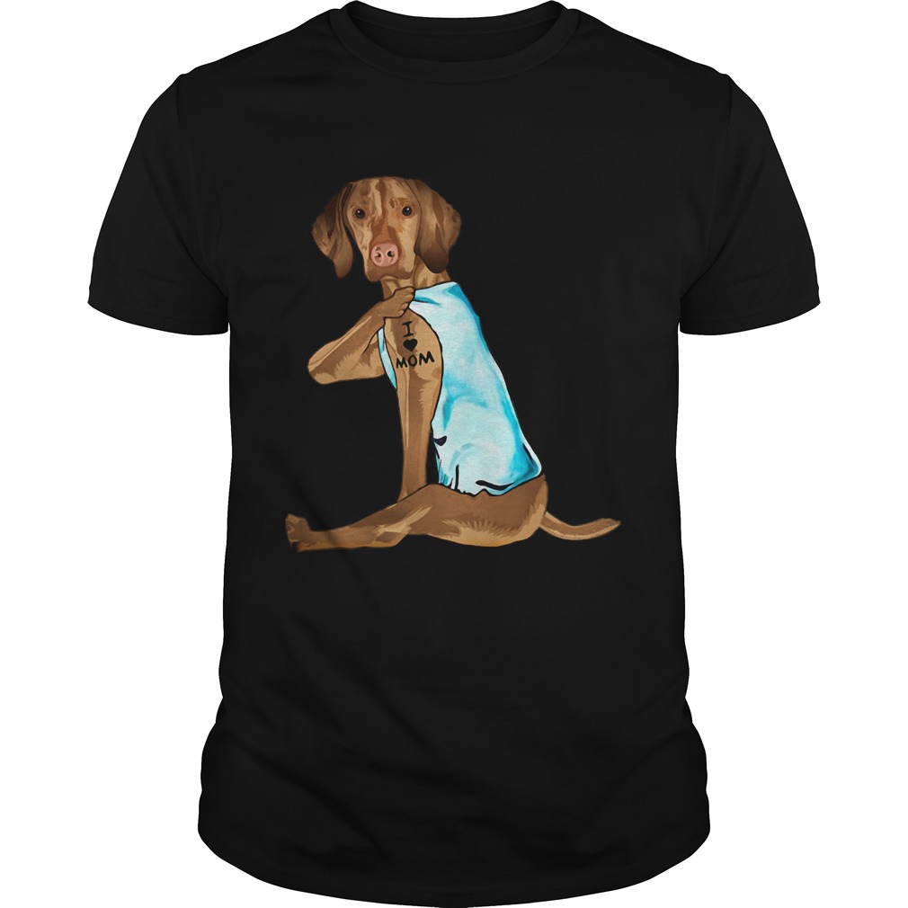 Vizsla Tattoos I Love Mom shirt Vizsla Tattoos I Love Mom shirt