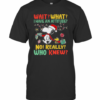 Wait What I Have An Attitude No Really Who Knew T-Shirt