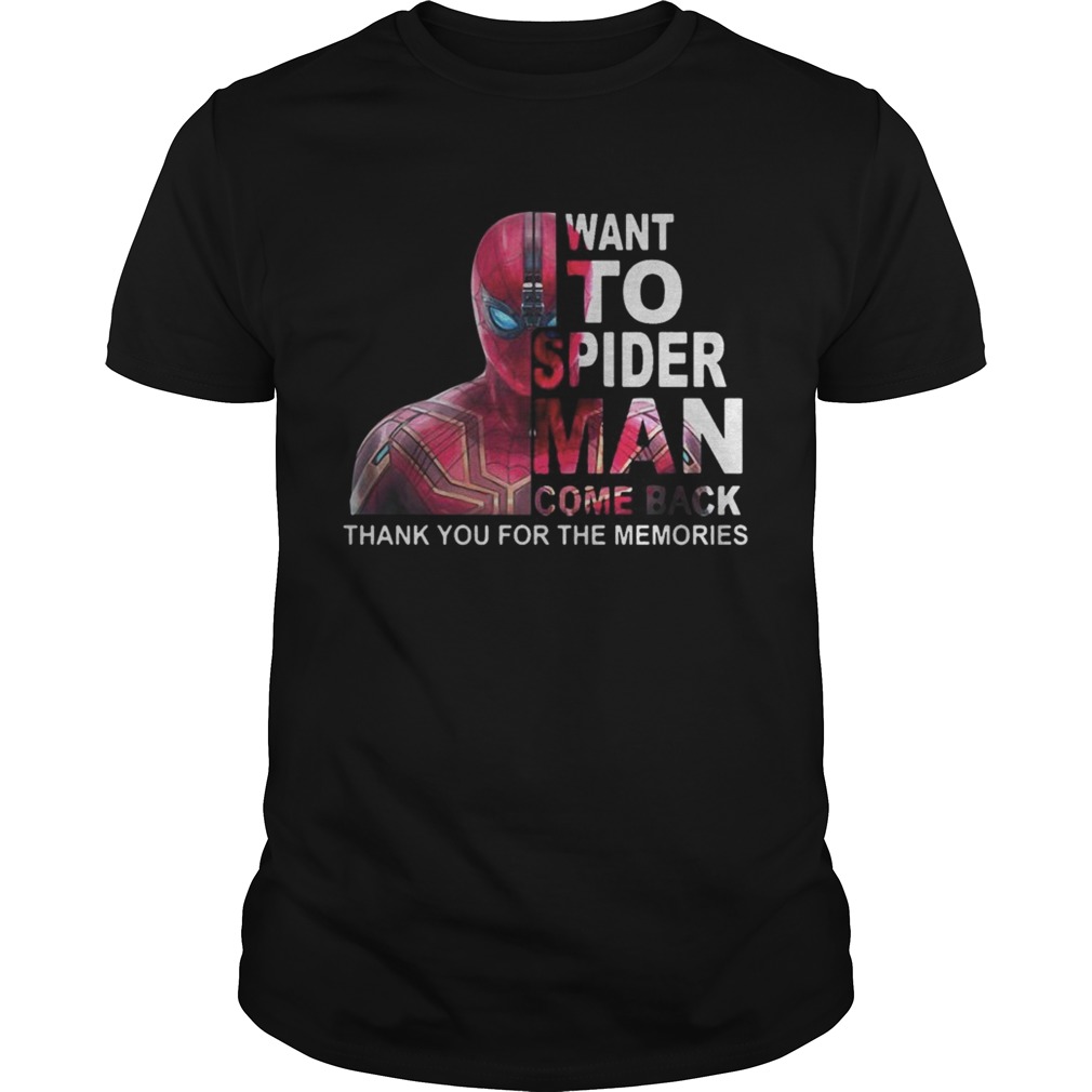 Want To Spider Man Come Back Thank You For The Memories Shirt Want To Spider Man Come Back Thank You For The Memories Shirt