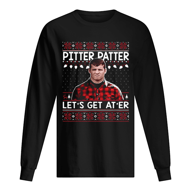 Wayne Letterkenny Pitter Patter let’s get at’er Christmas shirt Wayne Letterkenny Pitter Patter let’s get at’er Christmas shirt
