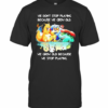 We Dont Stop Playing Because We Grow Old We Grow Old Because We Stop Playing Pokemon T-Shirt