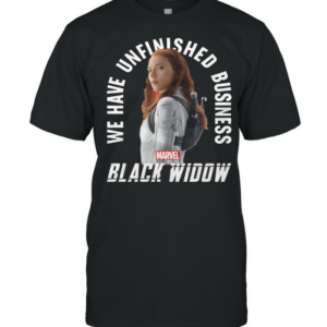 We Have Unfinished Business Marvel Black Widow shirt