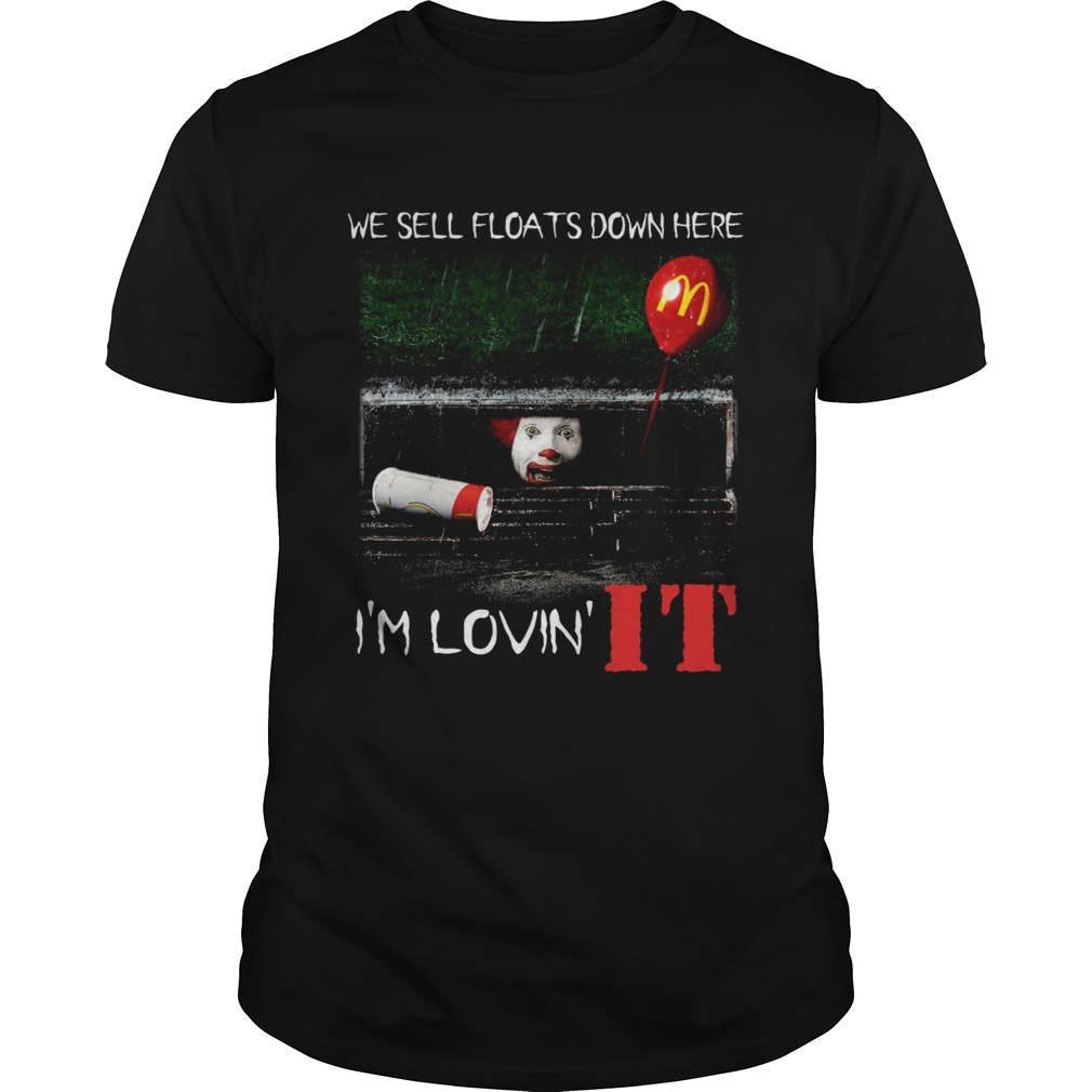 We sell floats down here I’m lovin’ IT shirt We sell floats down here I’m lovin’ IT shirt