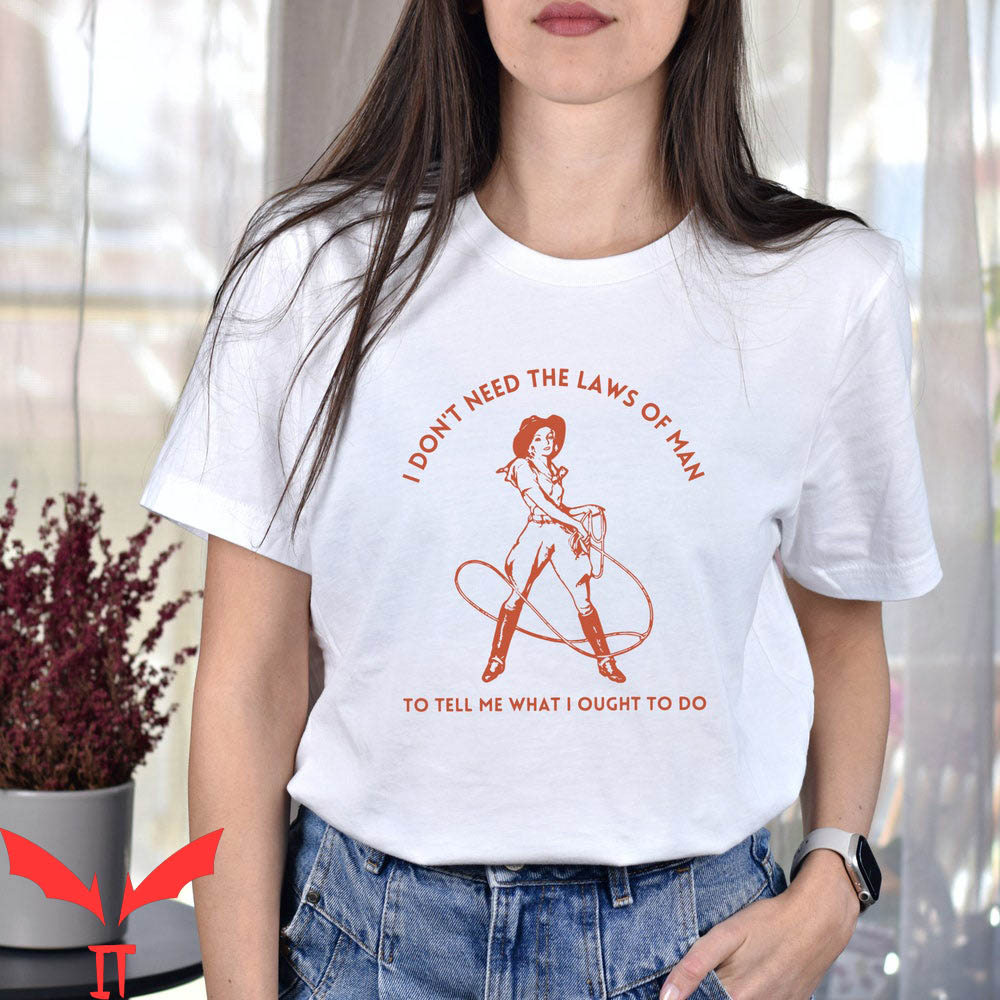 Western Graphic T-Shirt I Don't Need The Laws Of Men To Tell Western Graphic T-Shirt I Don't Need The Laws Of Men To Tell