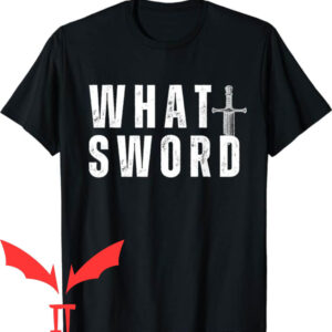 What Sword T-shirt