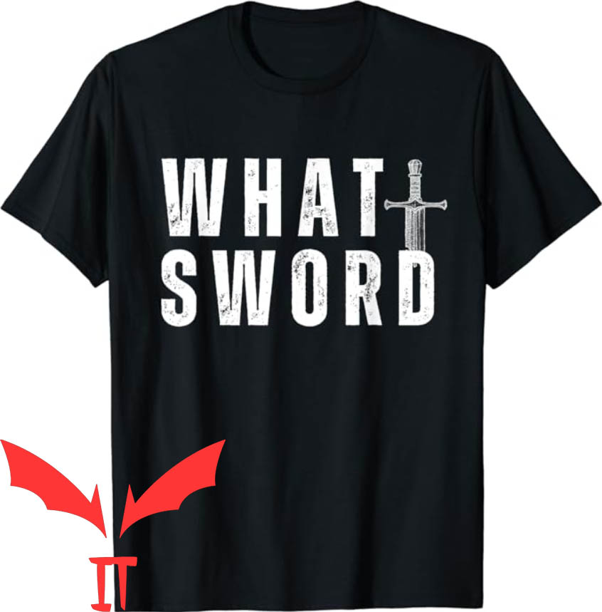 What Sword T-shirt What Sword T-shirt