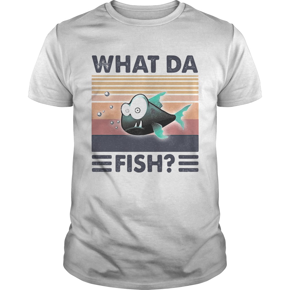 What da fish vintager retro shirt What da fish vintager retro shirt