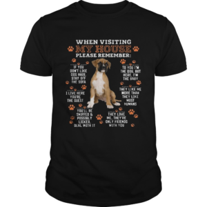 When Visiting My House Please Remember shirt