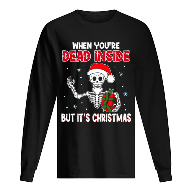 When You're Dead Inside But It's Christmas Funny T-Shirt When You're Dead Inside But It's Christmas Funny T-Shirt