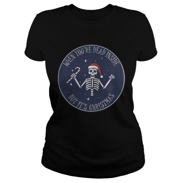 When Youre Dead Inside But Its Christmas Shirt
