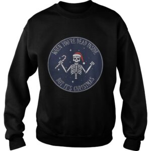 When Youre Dead Inside But Its Christmas Shirt 3