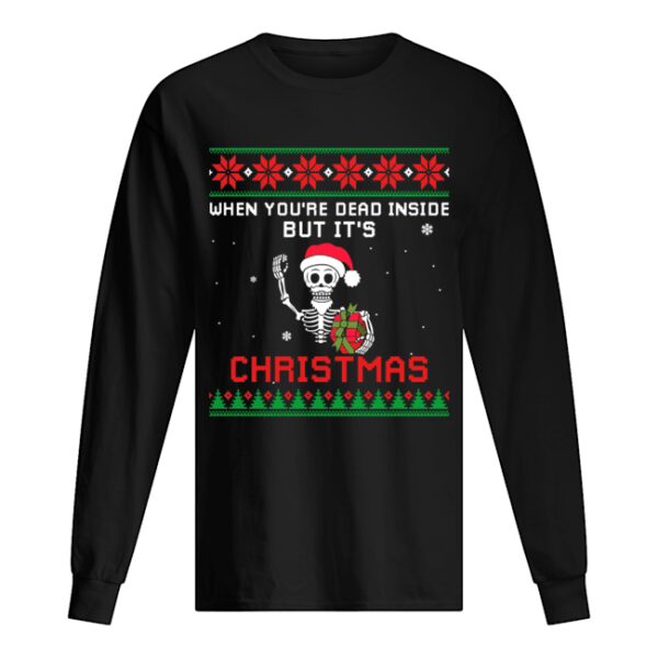 When You’re Dead Inside But It’s Christmas T-Shirt