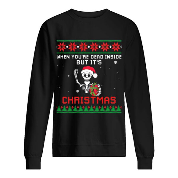 When You’re Dead Inside But It’s Christmas T-Shirt