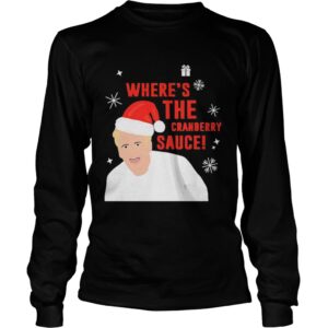 Wheres The Cranberry Sauce Christmas shirt