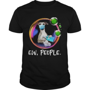Whippet Safety Bubble Face Mask Ew People shirt