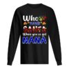 Who Needs Santa When You Got Nana T-Shirt