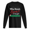 Who needs Santa I’ve got grandma shirt