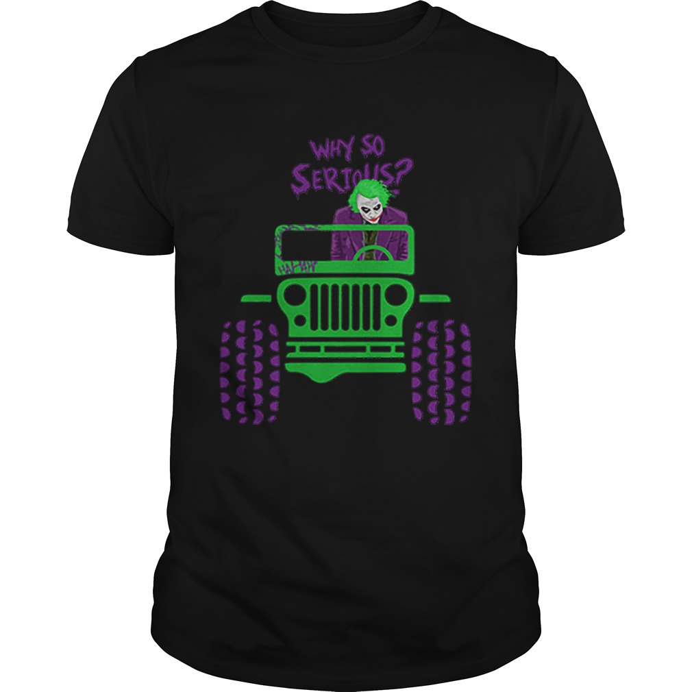 Why so serious Joker Jeep shirt Why so serious Joker Jeep shirt