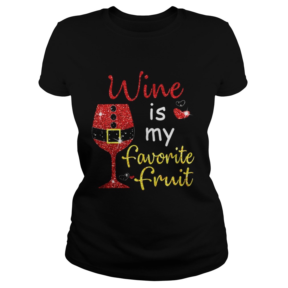Wine Is My Favorite Fruit Christmas Shirt Wine Is My Favorite Fruit Christmas Shirt