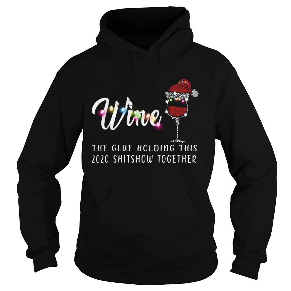 Wine The Glue Holding This 2020 Shitshow Together shirt Wine The Glue Holding This 2020 Shitshow Together shirt