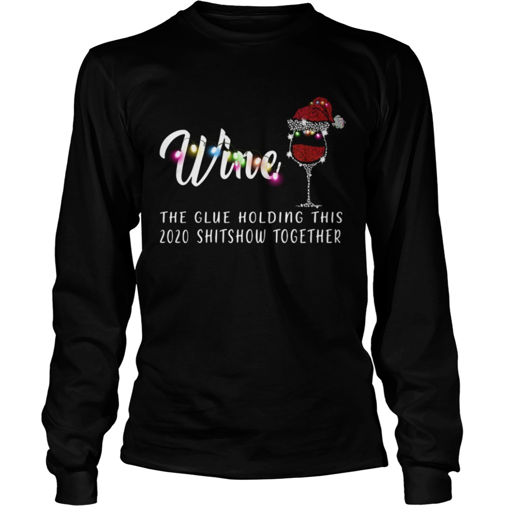Wine The Glue Holding This 2020 Shitshow Together shirt Wine The Glue Holding This 2020 Shitshow Together shirt