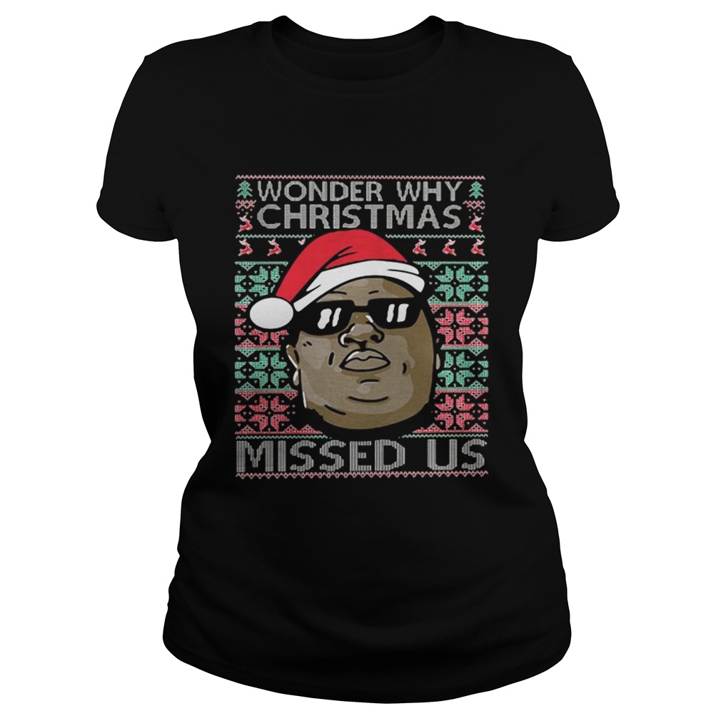 Wonder why christmas missed us shirt Wonder why christmas missed us shirt