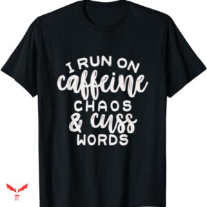 Words On T-shirt Caffeine Chaos Cuss Words