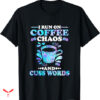 Words On T-shirt I Run On Coffee