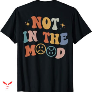 Words On T-shirt Not In The Mood