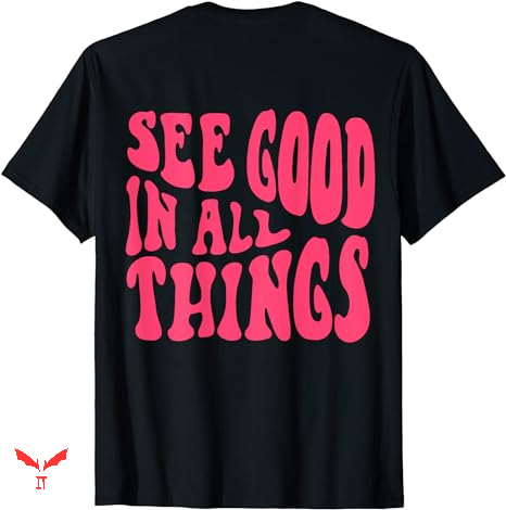 Words On T-shirt See Good In All Things Words On T-shirt See Good In All Things