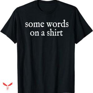 Words On T-shirt Some Words On