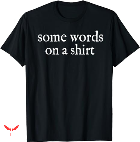 Words On T-shirt Some Words On Words On T-shirt Some Words On
