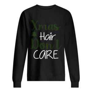 Xmas Hair Dont Care Christmas Hair Holiday Funny shirt 2