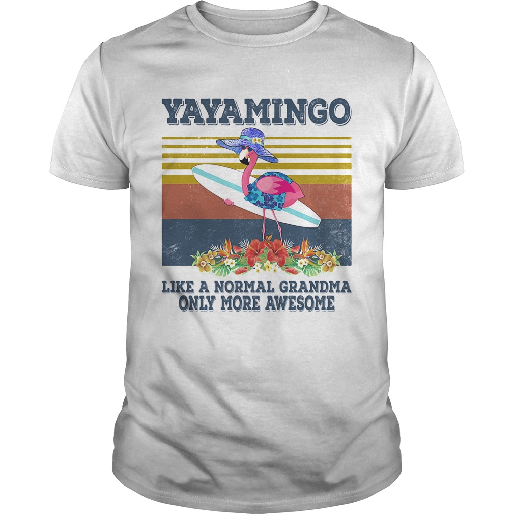 Yayamingo like a normal grandma only more awesome vintage retro shirt Yayamingo like a normal grandma only more awesome vintage retro shirt