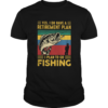 Yes I do have a retirement plan I plan to go fishing vintage shirt