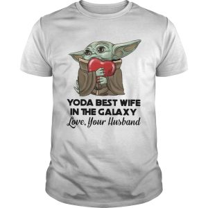 Yoda Best Wife In The Galaxy Love Your Husband shirt