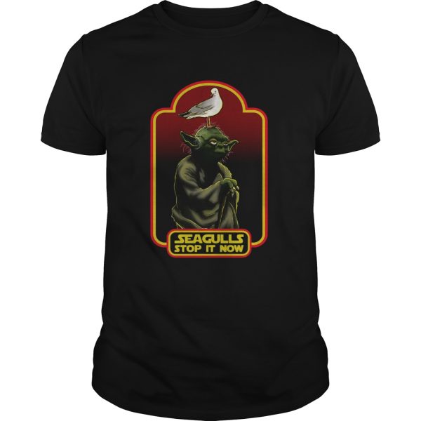 Yoda Seagulls Stop It Now shirt