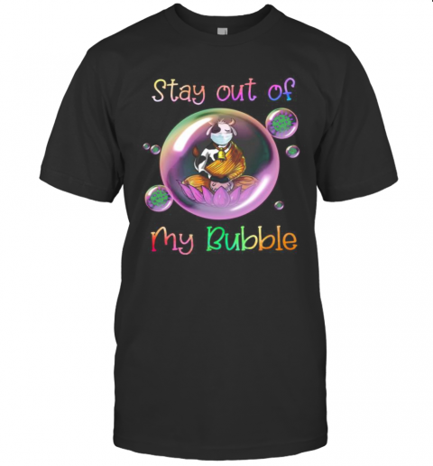 Yoga Cow Mask Stay Out Of My Bubble Covid 19 T-Shirt Yoga Cow Mask Stay Out Of My Bubble Covid 19 T-Shirt