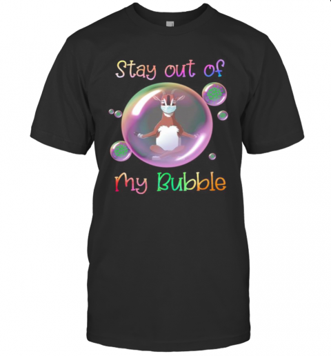 Yoga Goat Mask Stay Out Of My Bubble Covid 19 T-Shirt Yoga Goat Mask Stay Out Of My Bubble Covid 19 T-Shirt