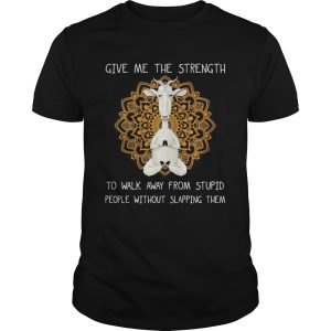 Yoga chill goat give me the strength to walk away from stupid people without slapping them shirt