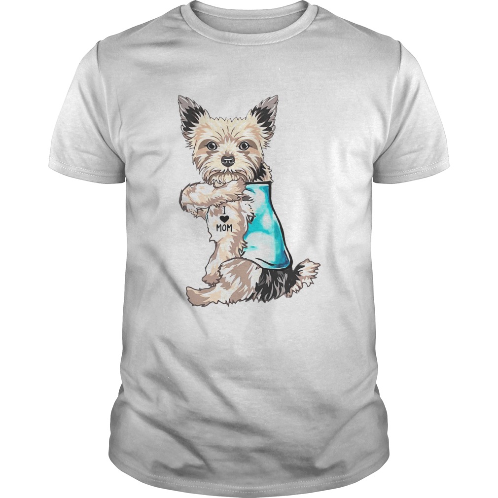 Yorkshire Terrier tattoo I Love Mom shirt Yorkshire Terrier tattoo I Love Mom shirt
