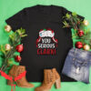 You Serious Clark T-Shirt Christmas Family Holiday Xmas